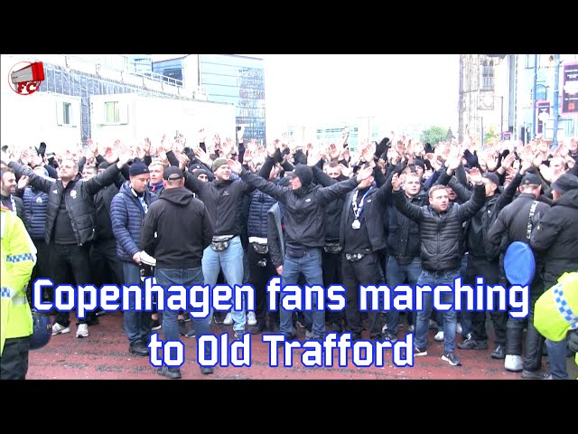 Copenhagen fans marching to Old Trafford