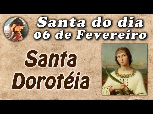 História de Santa Dorotéia - Santa do dia 06 de Fevereiro