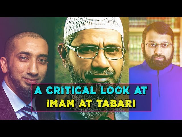 A Critical Look at Imam at Tabari | Nouman Ali Khan VS. Dr Zakir Naik & Dr Yasir Qadhi | Must Watch!