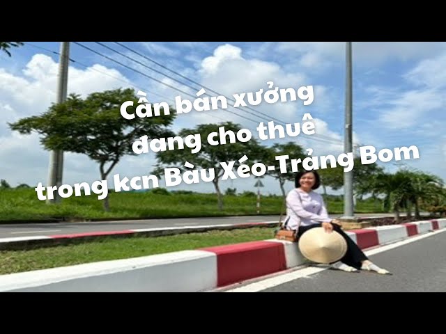 Bán nhà xưởng trong kcn Bàu Xéo- Trảng Bom ( đất 49.000m2, xưởng 20.000m2)