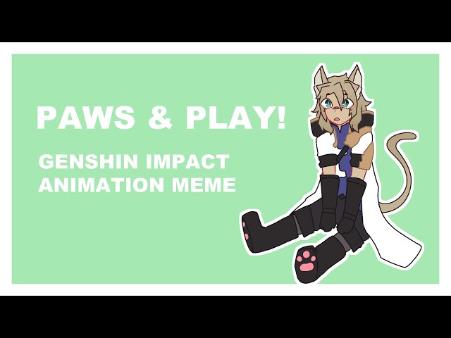 Paws & Play! || Animation Meme [Genshin Impact]