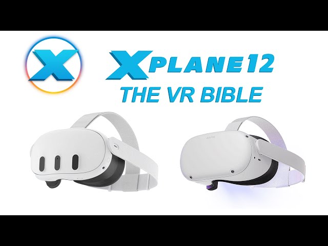 X-Plane 12 - The VR BIBLE - for Quest 3 and Quest 2