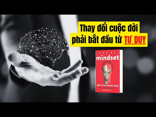 Thay đổi cuộc đời, phải bắt đầu từ việc thay đổi Tư Duy | Mindset, tâm lý học thành công