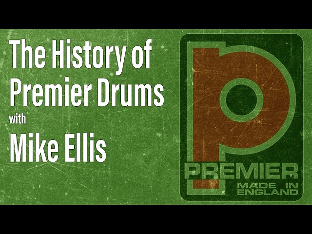 The History of Premier Drums with Mike Ellis - EP 50 - Drum History Podcast