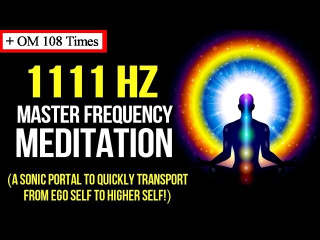 "1111" Hz Master Frequency Meditation + OM 108 Times! ("11:11" Ascension Gateway) Law Of Attraction