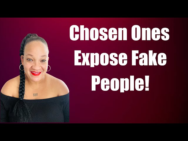 Chosen Ones Expose Fake People