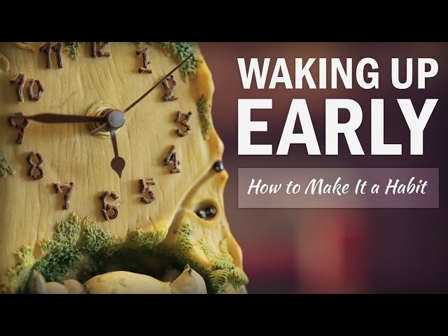 How to Wake Up Early and Make it a Habit - College Info Geek