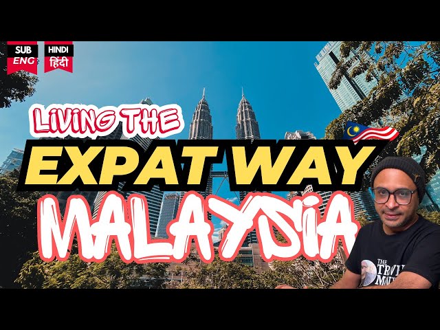 Life as an Expat in Malaysia: Challenges, Costs & Culture Shocks!- Indian Expat in Malaysia- हिन्दी