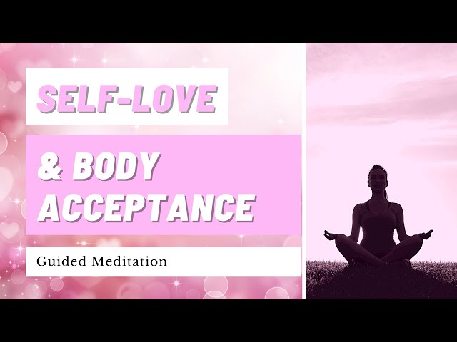 Self-Love and Body-Acceptance Guided Meditation