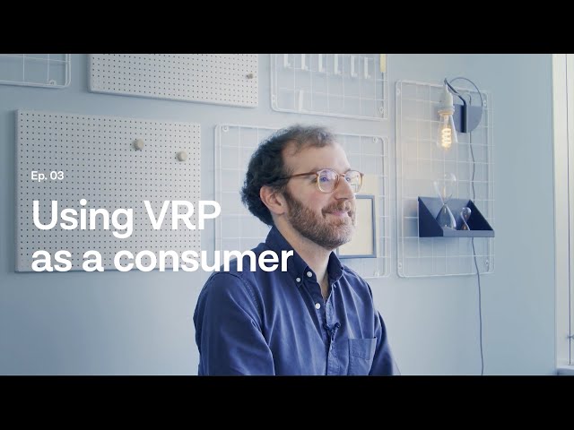 The user experience of making a VRP – VRP Explained, Ep. 3