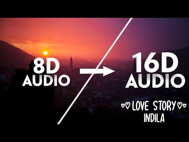 Indila - Love Story [16D AUDIO | NOT 8D]🎧