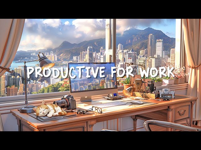 Productive For Work 💪 Deeps Focus Lofi For Work/Study 📖 Music Makes You Process Tasks Faster