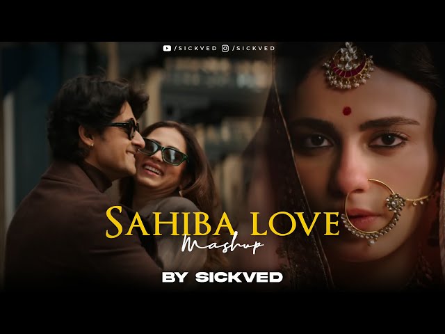 Sahiba Love Mashup 2025 | SICKVED | Jukebox