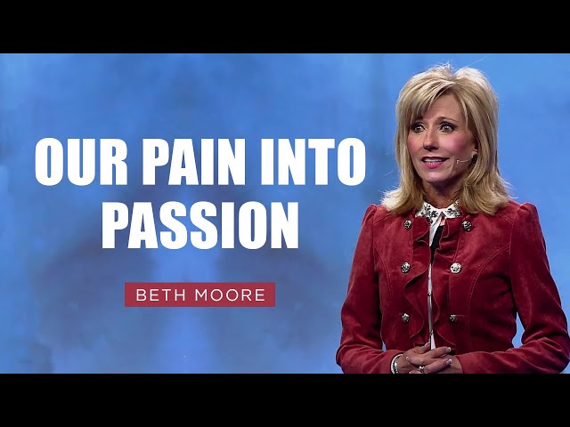 Our Pain into Passion | A Memorial in the Middle - Part 2 | Beth Moore