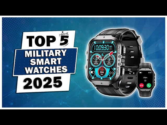 Best 5 Military Smart Watches 2025 - Best Military Smartwatch - Army Smartwatch