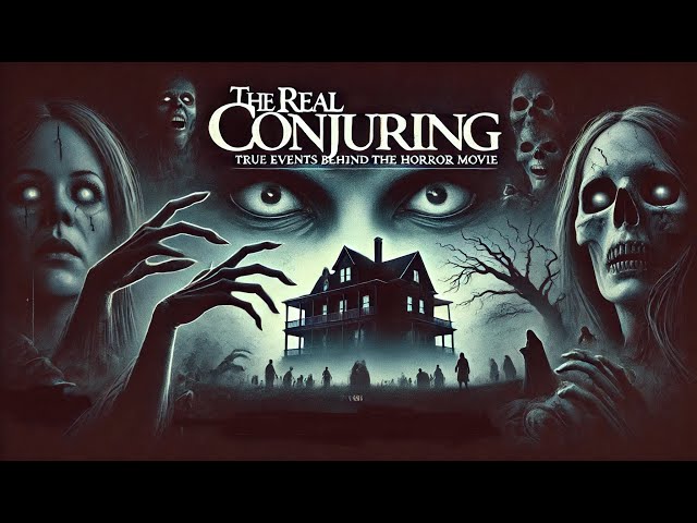 The Real Conjuring Story: True Events Behind the Horror Movie