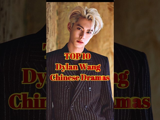 Top10 Dylan Wang Chinese Dramas#top 10#Chinese dramas#viral#Dylan Wang#Wang Hedi#trending