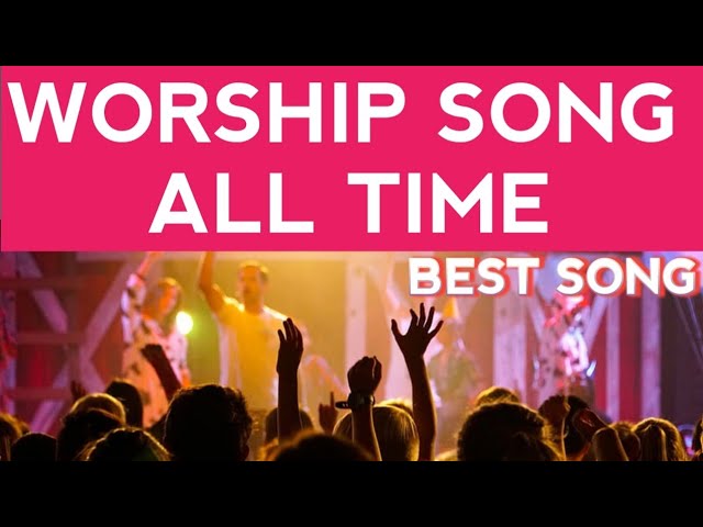 Praise and worship songs -Christian praise and worship songs -catholic songs of praise and worship