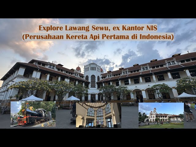 Explore Lawang Sewu, ex Kantor NIS (Perusahaan Kereta Api Pertama di Indonesia)