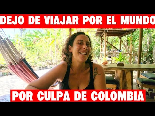 Por culpa de Colombia dejo de Viajar por el Mundo