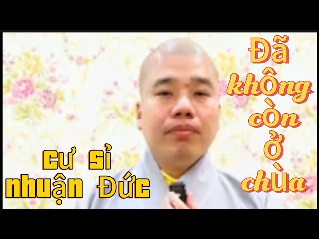 Thầy Nhuận Đức không còn ở chùa Hộ Pháp