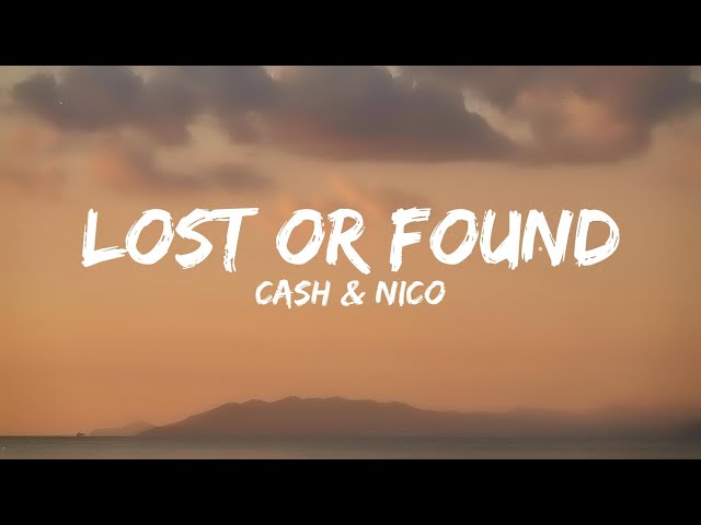 Cash & Nico - Lost or Found (Lyrics)