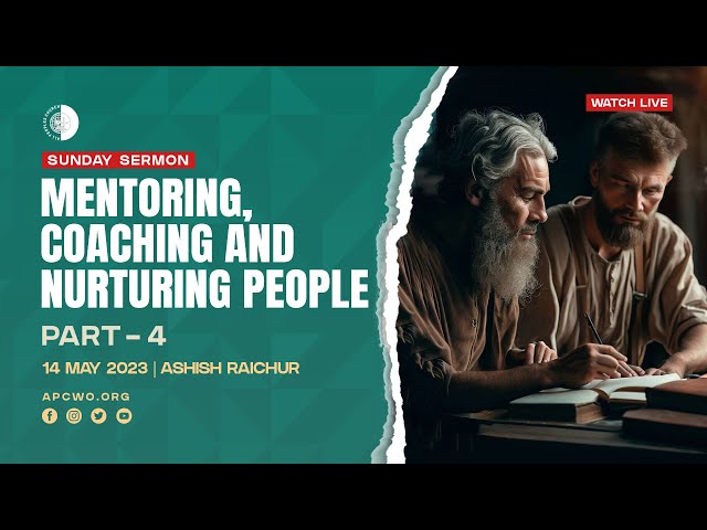 The Positive Outcomes Of A Mentoring Culture (Part-4), LIVE Church Service (Sun May 14, 2023)