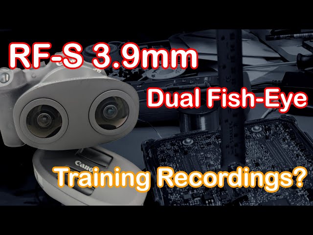 Canon RF-S 3.9mm Dual Fisheye VR Lense for Electronics Tutorials?