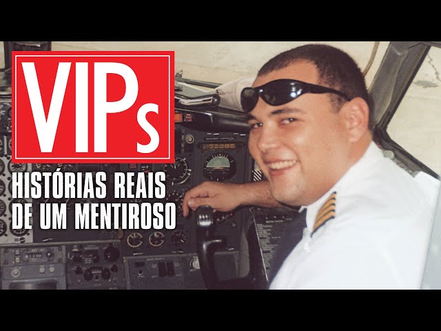 VIPs - Histórias Reais de um mentiroso  •  Documentário (71 min - HD)