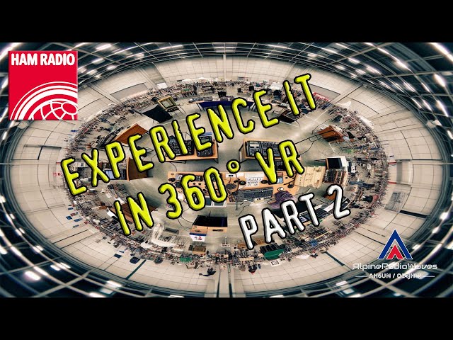 Experience the "Ham Radio 2024" in 360° VR / Erlebt die "Ham Radio 2024" in 360° VR - Part 2/Teil 2