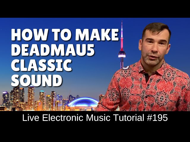 How to make Deadmau5 classic plucks (progressive house) : Live Electronic Music Tutorial 195