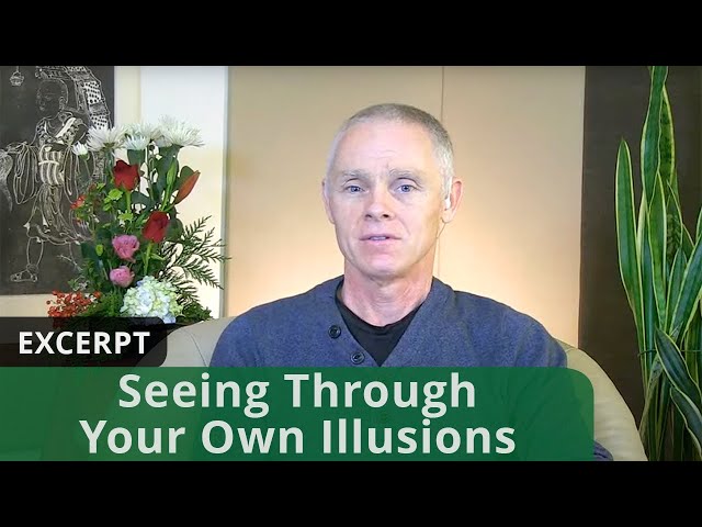 Seeing Through Your Own Illusions (Excerpt)