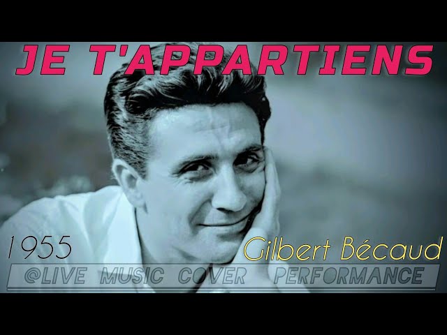 "JE T'APPARTIENS" Gilbert Becaud 1955, @livemusiccoverdfgerry9815 Slow Ballad