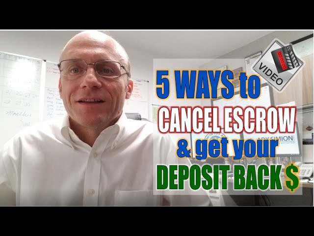 5 Ways to Cancel Escrow and Get Your Deposit Back - Episode 38