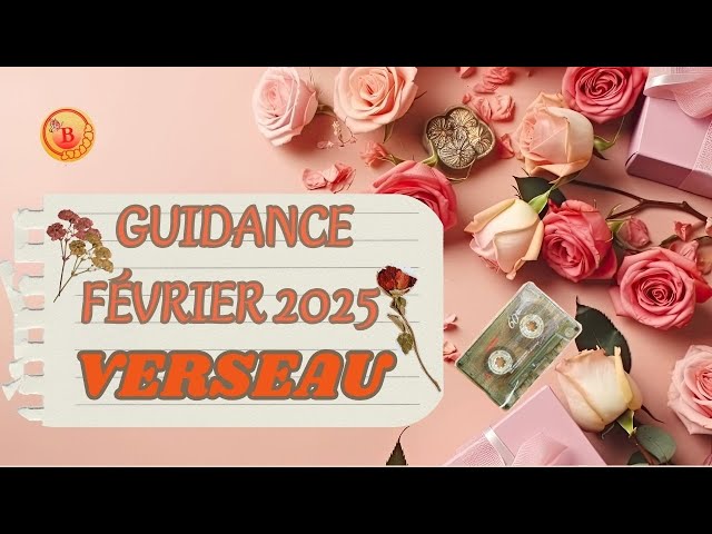 VERSEAU FÉVRIER 2025_GUIDANCE SENTIMENTALE.    #amour #tarot #energie #2025 #horoscope #sentimental