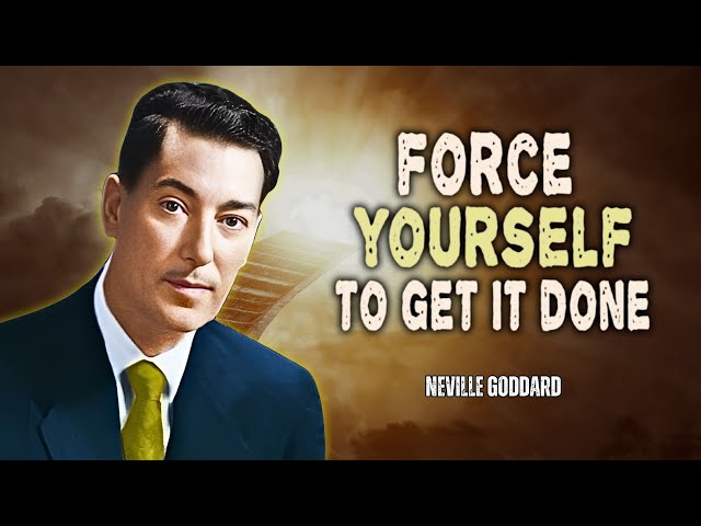 The Power of Determination: Forcing Yourself to Get It Done - Neville Goddard Motivation