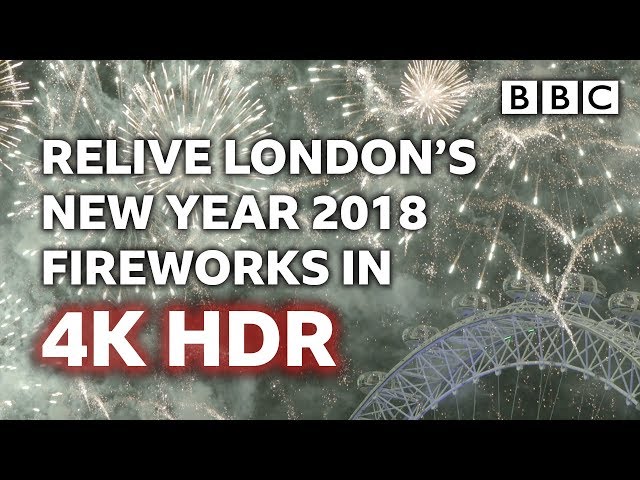 London Fireworks 2018 - New Year’s Eve Fireworks 2017 / 2018 | 4K UHD HDR TEST 2018 - BBC