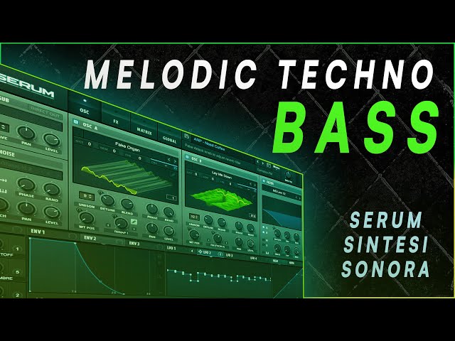 COMO FAZER BASS DE MELODIC TECHNO NO SERUM - SERUM SOUND DESIGN