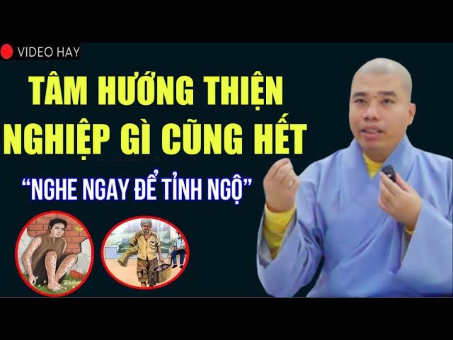 TÂM HƯỚNG THIỆN THÌ NGHIỆP GÌ CŨNG HẾT (rất hay) #cusinhuanduc