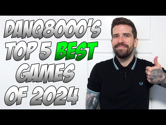 DanQ8000's Top 5 Best Games Of 2024