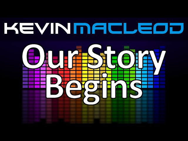 Kevin MacLeod: Our Story Begins