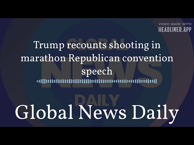 Trump recounts shooting in marathon Republican convention speech.