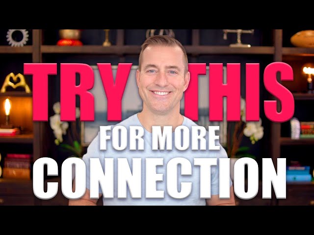 Want More Connection? Try this… | Relationship Advice for Women by Mat Boggs