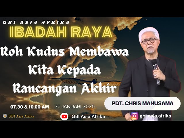 PDT. CHRIS MANUSAMA - IBADAH RAYA GBI ASIA AFRIKA - MINGGU, 26 JANUARI 2025