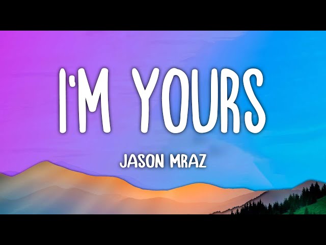 I'm Yours - Jason Mraz (Lyrics)