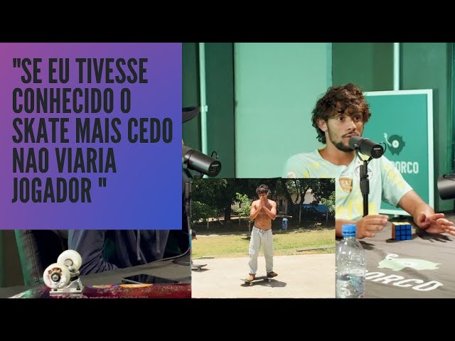 50GUSTAVO SCARPA E SANDRO DIASPODPORCO#67"SE EU TIVESSE CONHECIDO O SKATE + CEDO NAO VIARIA JOGADOR"