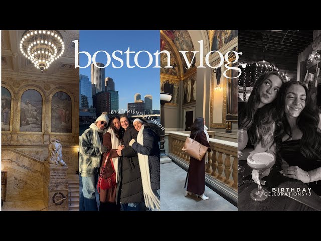 a weekend in boston vlog: bday dinner, exploring, concert, bestfriend reunion POST GRAD DIARIES EP 6