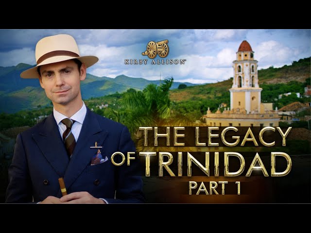 The Legacy of Trinidad - Part 1 | The Origins of an Icon | Cuban Cigars | Kirby Allison