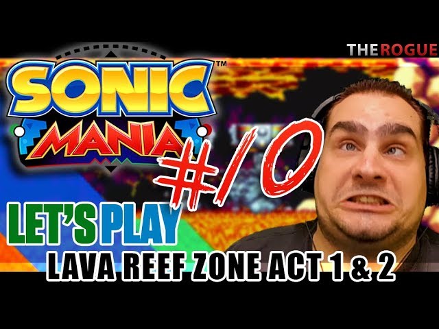 Sonic Mania Full Gameplay Part 10 - Let's Play Lava Reef Zone Act 1 - Act 2