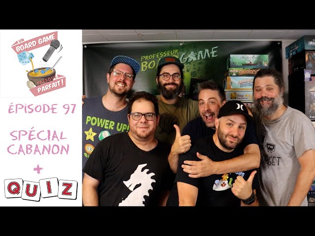 Un Board Game Presque Parfait (EP97) Spécial Cabanon 2023 + Quiz Ludique